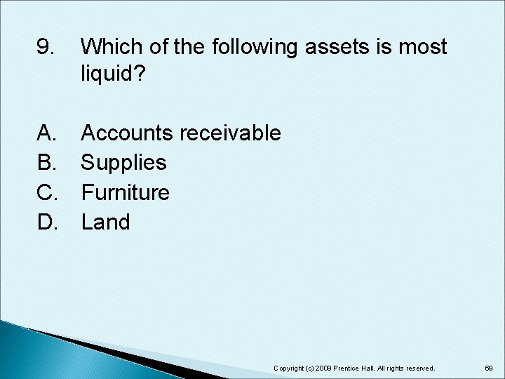 9. Which of the following assets is most liquid? A. B. C. D. Accounts