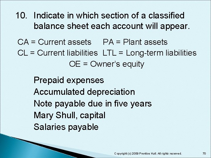 10. Indicate in which section of a classified balance sheet each account will appear.
