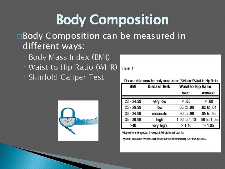 � Body Composition can be measured in different ways: ◦ Body Mass Index (BMI)