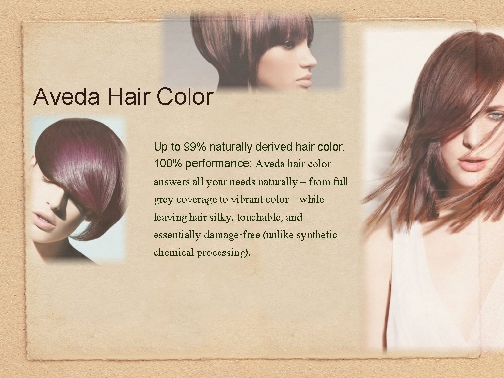 Aveda Hair Color Up to 99% naturally derived hair color, 100% performance: Aveda hair