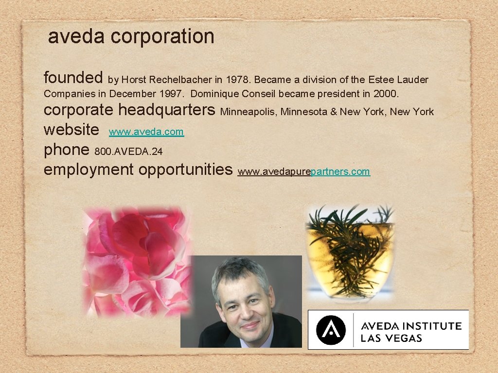 aveda corporation founded by Horst Rechelbacher in 1978. Became a division of the Estee