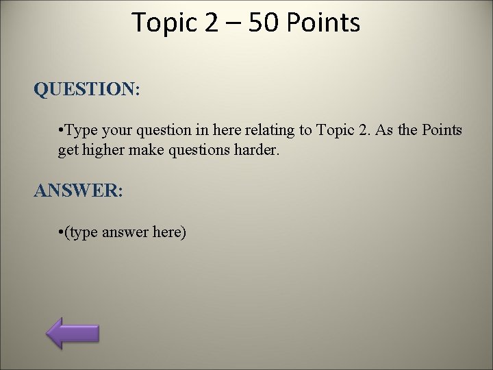 Topic 2 – 50 Points QUESTION: • Type your question in here relating to