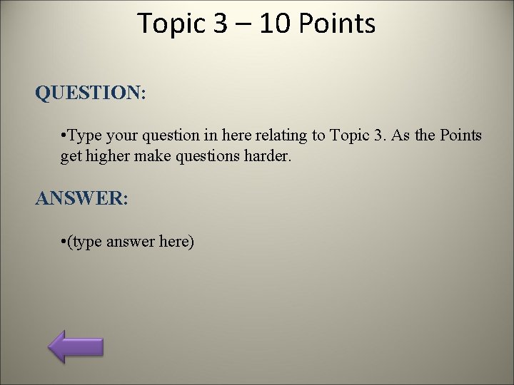 Topic 3 – 10 Points QUESTION: • Type your question in here relating to