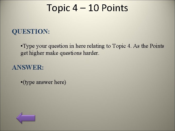Topic 4 – 10 Points QUESTION: • Type your question in here relating to