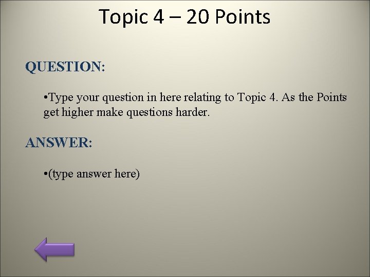 Topic 4 – 20 Points QUESTION: • Type your question in here relating to