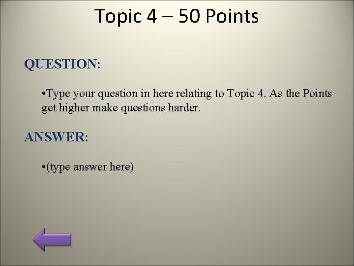 Topic 4 – 50 Points QUESTION: • Type your question in here relating to