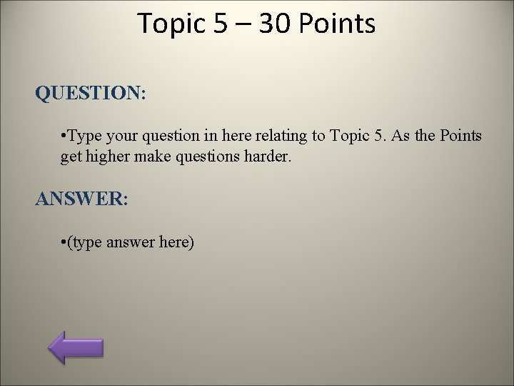 Topic 5 – 30 Points QUESTION: • Type your question in here relating to