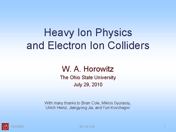 Heavy Ion Physics and Electron Ion Colliders W. A. Horowitz The Ohio State University