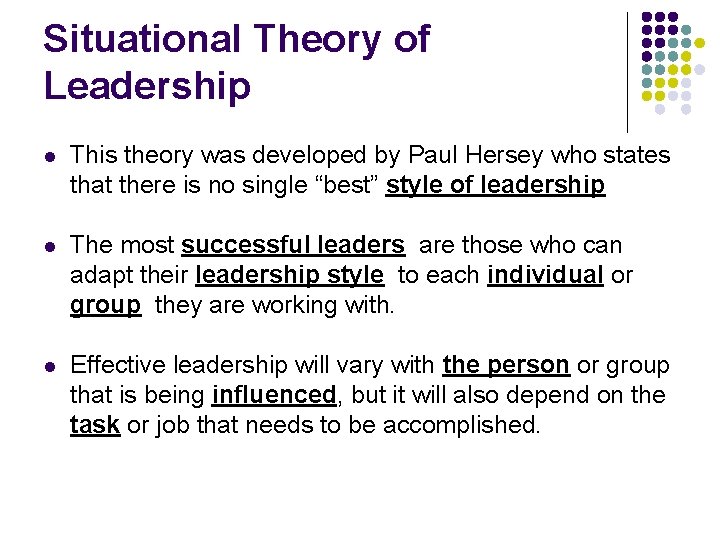 Situational Theory of Leadership l This theory was developed by Paul Hersey who states
