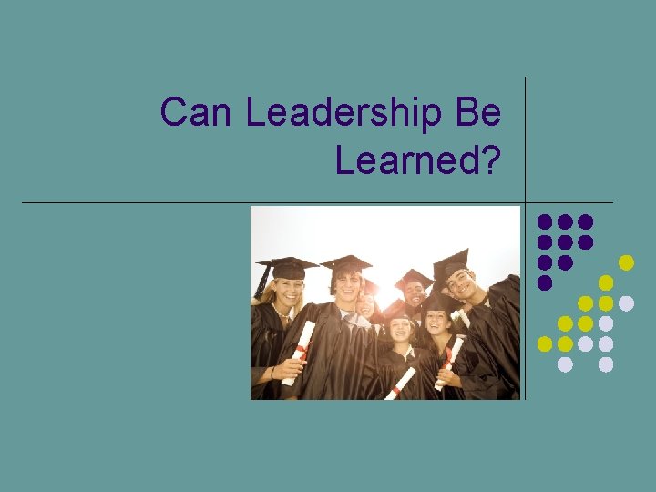 Can Leadership Be Learned? 