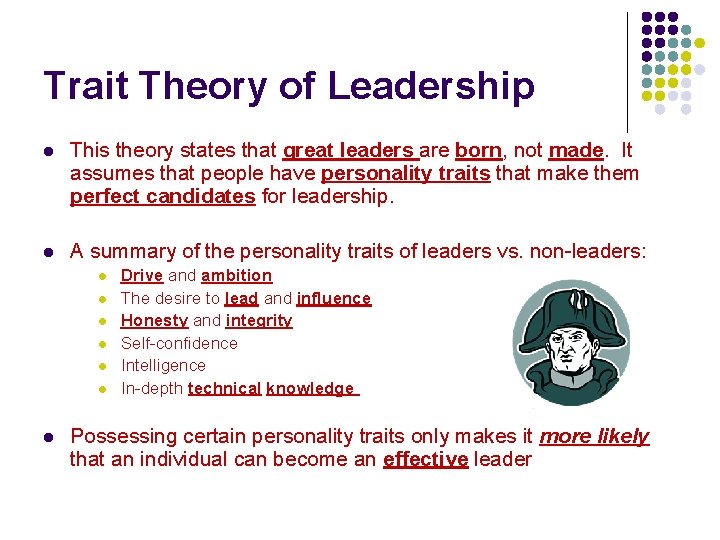 Trait Theory of Leadership l This theory states that great leaders are born, not