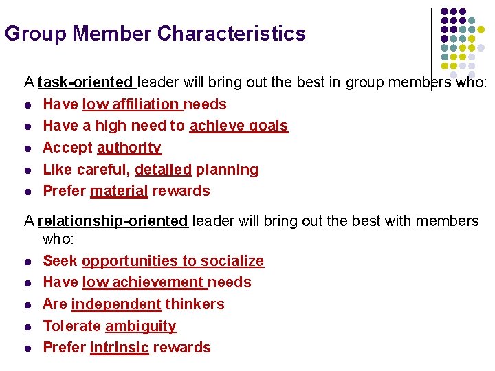 Group Member Characteristics A task-oriented leader will bring out the best in group members