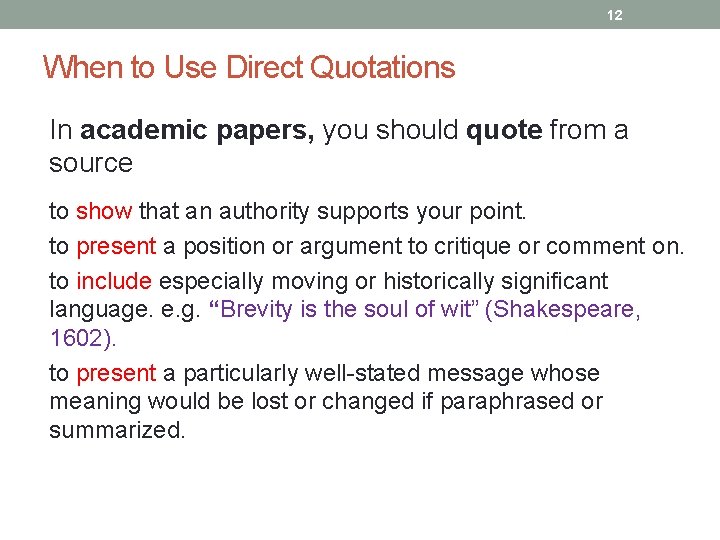 12 When to Use Direct Quotations In academic papers, you should quote from a