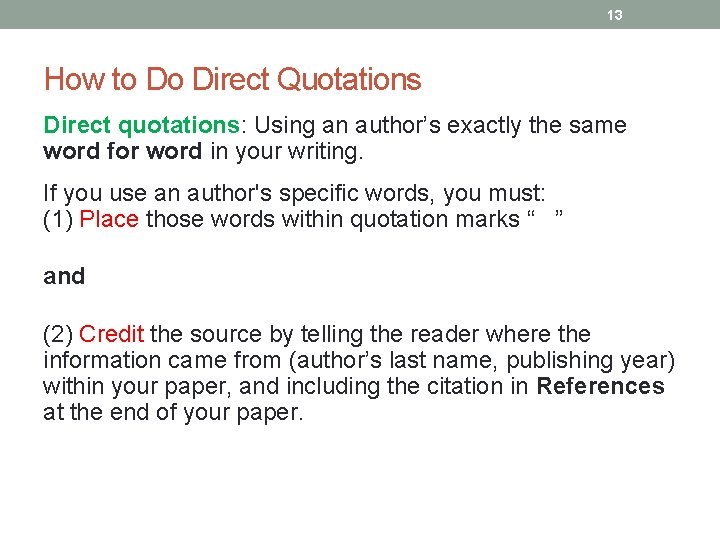 13 How to Do Direct Quotations Direct quotations: Using an author’s exactly the same