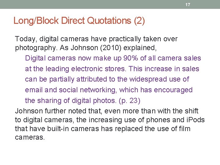 17 Long/Block Direct Quotations (2) Today, digital cameras have practically taken over photography. As