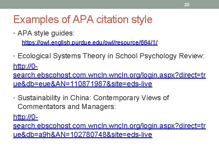 22 Examples of APA citation style • APA style guides: https: //owl. english. purdue.