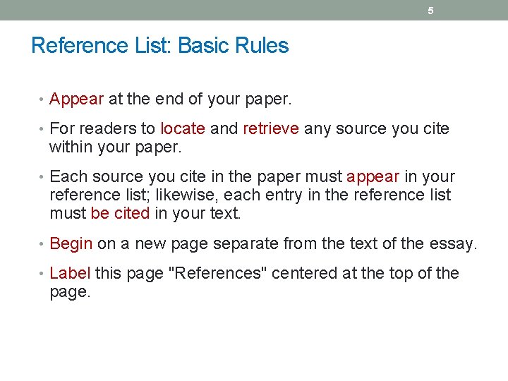 5 Reference List: Basic Rules • Appear at the end of your paper. •