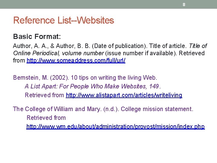 8 Reference List--Websites Basic Format: Author, A. A. , & Author, B. B. (Date