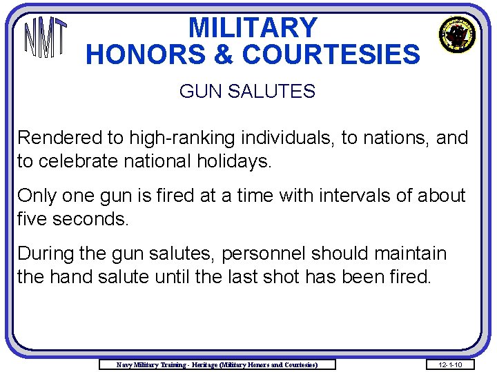 MILITARY HONORS & COURTESIES GUN SALUTES Rendered to high-ranking individuals, to nations, and to