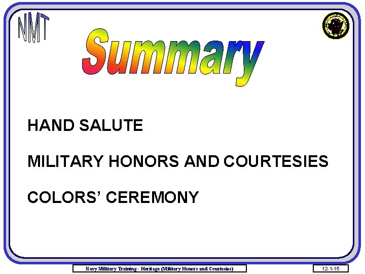 HAND SALUTE MILITARY HONORS AND COURTESIES COLORS’ CEREMONY Navy Military Training - Heritage (Military