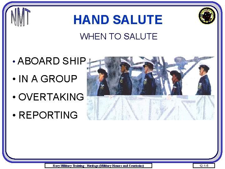 HAND SALUTE WHEN TO SALUTE • ABOARD SHIP • IN A GROUP • OVERTAKING