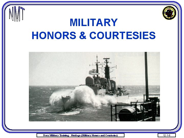 MILITARY HONORS & COURTESIES Navy Military Training - Heritage (Military Honors and Courtesies) 12