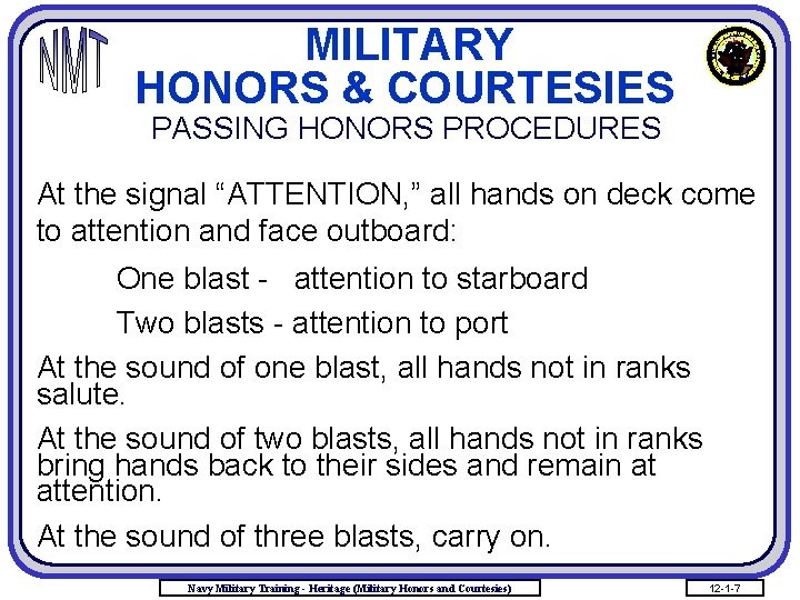 MILITARY HONORS & COURTESIES PASSING HONORS PROCEDURES At the signal “ATTENTION, ” all hands