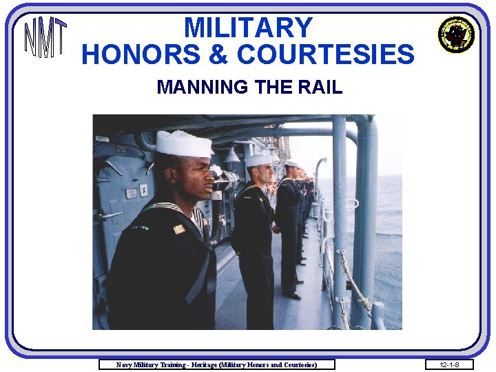 MILITARY HONORS & COURTESIES MANNING THE RAIL Navy Military Training - Heritage (Military Honors