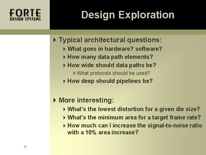Design Exploration 4 Typical architectural questions: 4 What goes in hardware? software? 4 How Design Exploration 4 Typical architectural questions: 4 What goes in hardware? software? 4 How