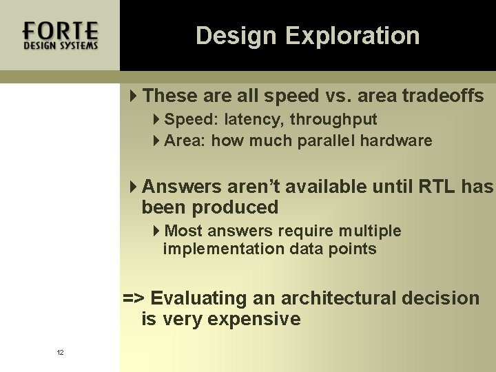 Design Exploration 4 These are all speed vs. area tradeoffs 4 Speed: latency, throughput Design Exploration 4 These are all speed vs. area tradeoffs 4 Speed: latency, throughput