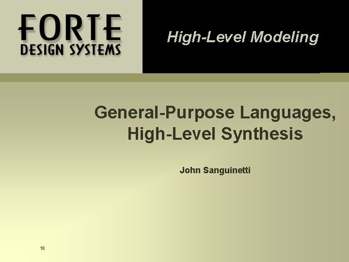 High-Level Modeling General-Purpose Languages, High-Level Synthesis John Sanguinetti 18 High-Level Modeling General-Purpose Languages, High-Level Synthesis John Sanguinetti 18
