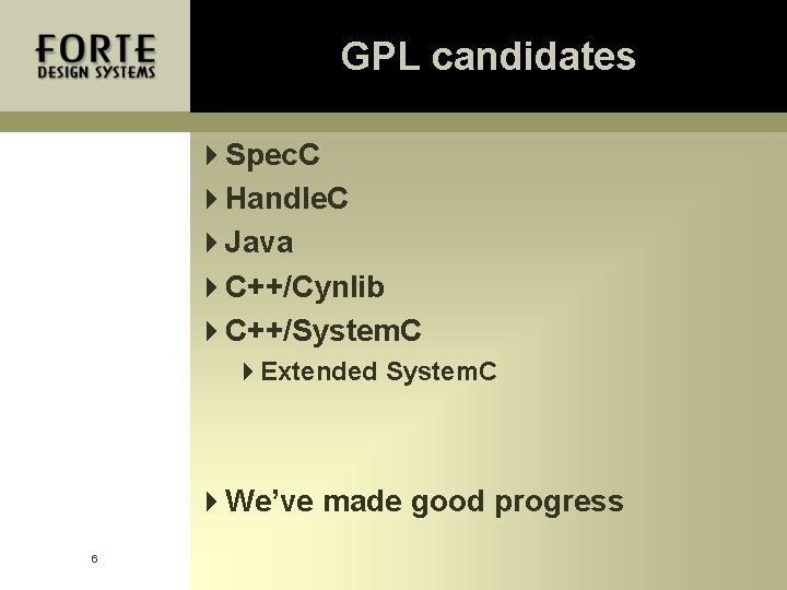 GPL candidates 4 Spec. C 4 Handle. C 4 Java 4 C++/Cynlib 4 C++/System. GPL candidates 4 Spec. C 4 Handle. C 4 Java 4 C++/Cynlib 4 C++/System.