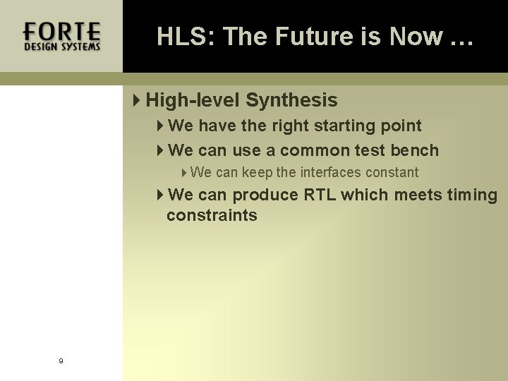 HLS: The Future is Now … 4 High-level Synthesis 4 We have the right HLS: The Future is Now … 4 High-level Synthesis 4 We have the right
