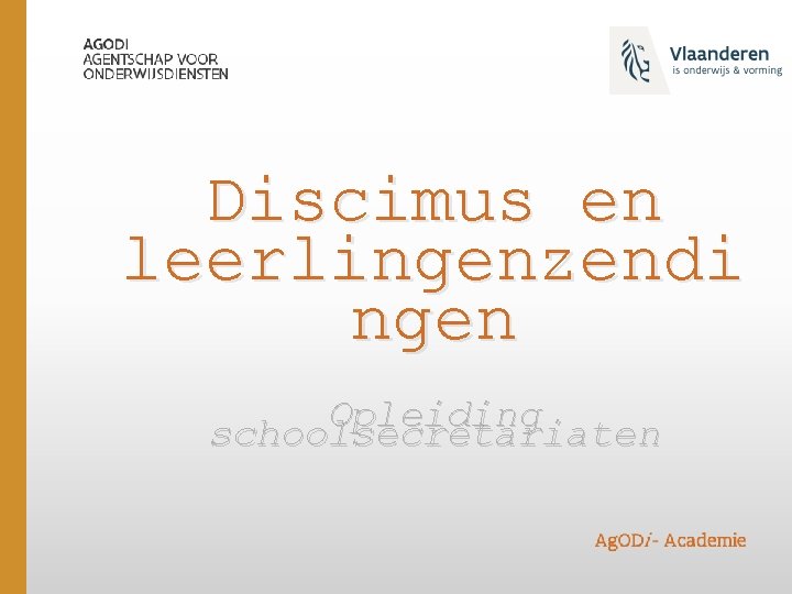 Discimus en leerlingenzendi ngen Opleiding schoolsecretariaten 