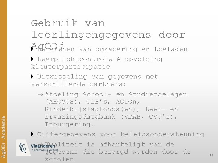 Ag. ODi - Academie Gebruik van leerlingengegevens door Ag. ODi Berekenen van omkadering en