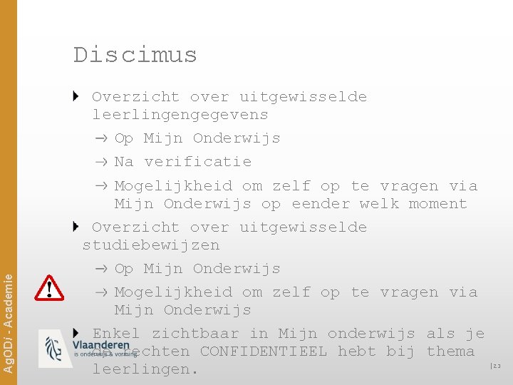 Ag. ODi - Academie Discimus Overzicht over uitgewisselde leerlingengegevens Op Mijn Onderwijs Na verificatie