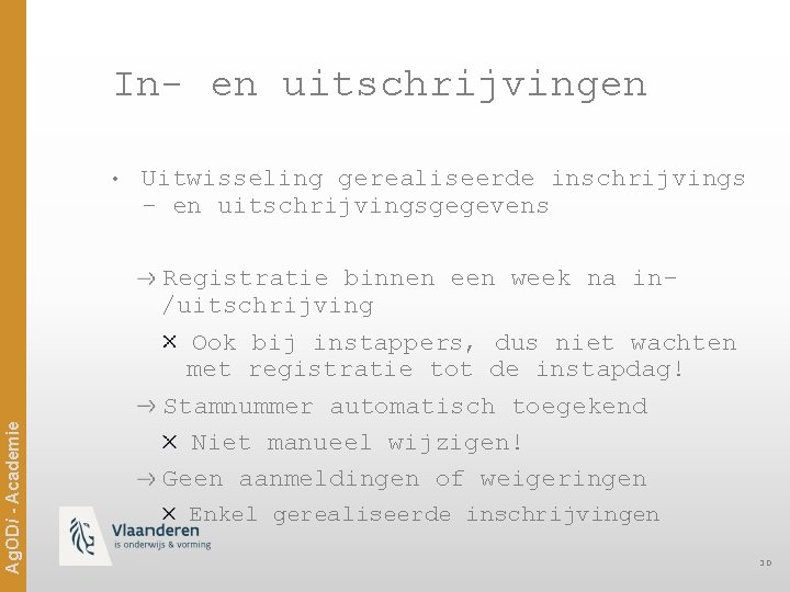 In- en uitschrijvingen Ag. ODi - Academie • Uitwisseling gerealiseerde inschrijvings - en uitschrijvingsgegevens