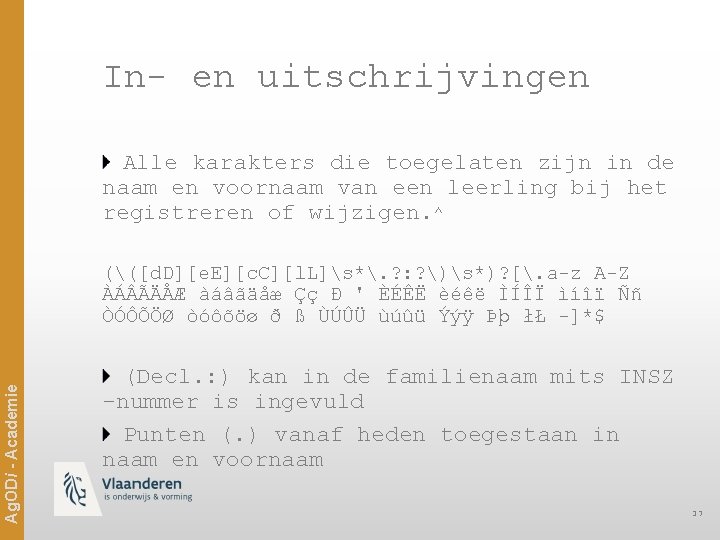 In- en uitschrijvingen Alle karakters die toegelaten zijn in de naam en voornaam van
