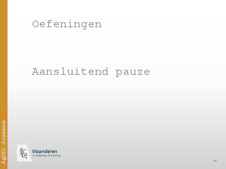 Oefeningen Ag. ODi - Academie Aansluitend pauze 49 