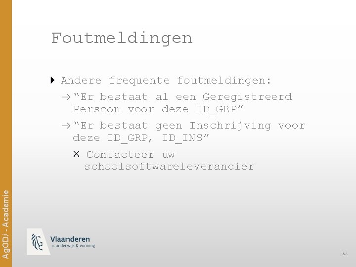 Foutmeldingen Ag. ODi - Academie Andere frequente foutmeldingen: “Er bestaat al een Geregistreerd Persoon