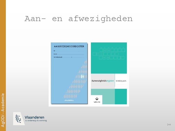 Ag. ODi - Academie Aan- en afwezigheden │53 