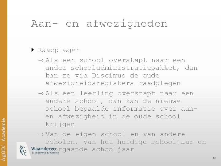Ag. ODi - Academie Aan- en afwezigheden Raadplegen Als een school overstapt naar een
