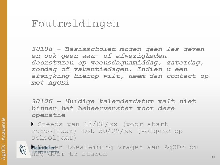 Foutmeldingen Ag. ODi - Academie 30108 - Basisscholen mogen geen les geven en ook