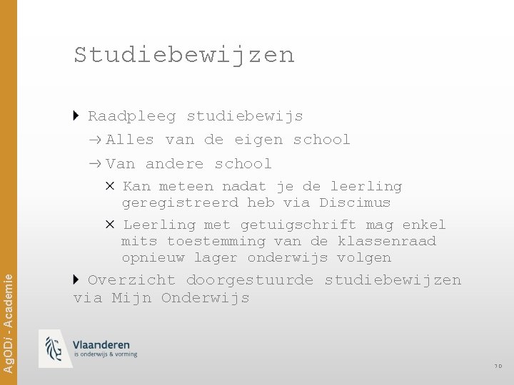 Studiebewijzen Raadpleeg studiebewijs Alles van de eigen school Van andere school Ag. ODi -