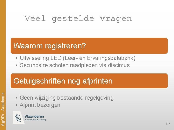 Veel gestelde vragen Waarom registreren? • Uitwisseling LED (Leer- en Ervaringsdatabank) • Secundaire scholen