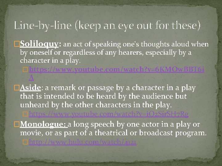 Line-by-line (keep an eye out for these) �Soliloquy: an act of speaking one's thoughts