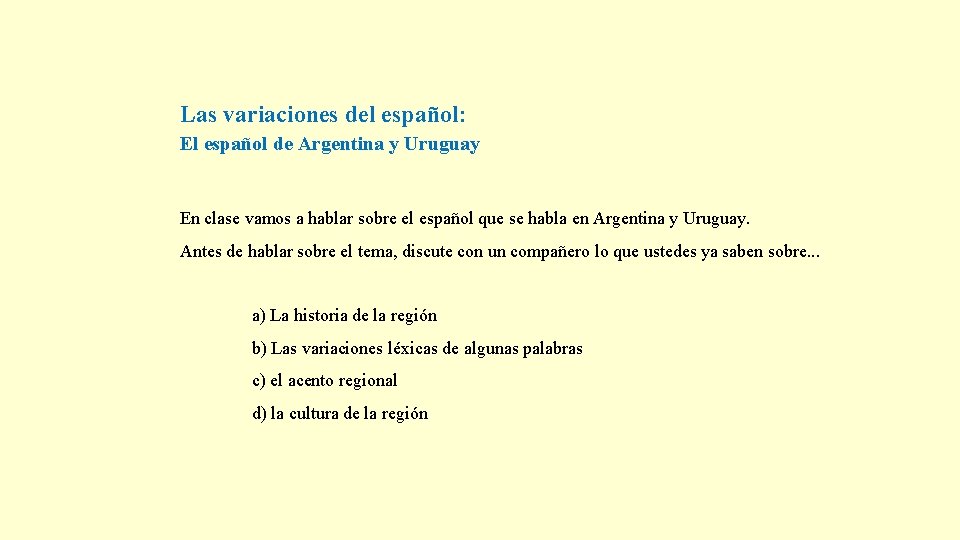 Las variaciones del español: El español de Argentina y Uruguay En clase vamos a