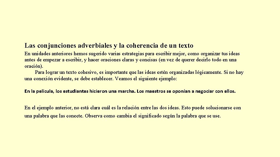 Las conjunciones adverbiales y la coherencia de un texto En unidades anteriores hemos sugerido