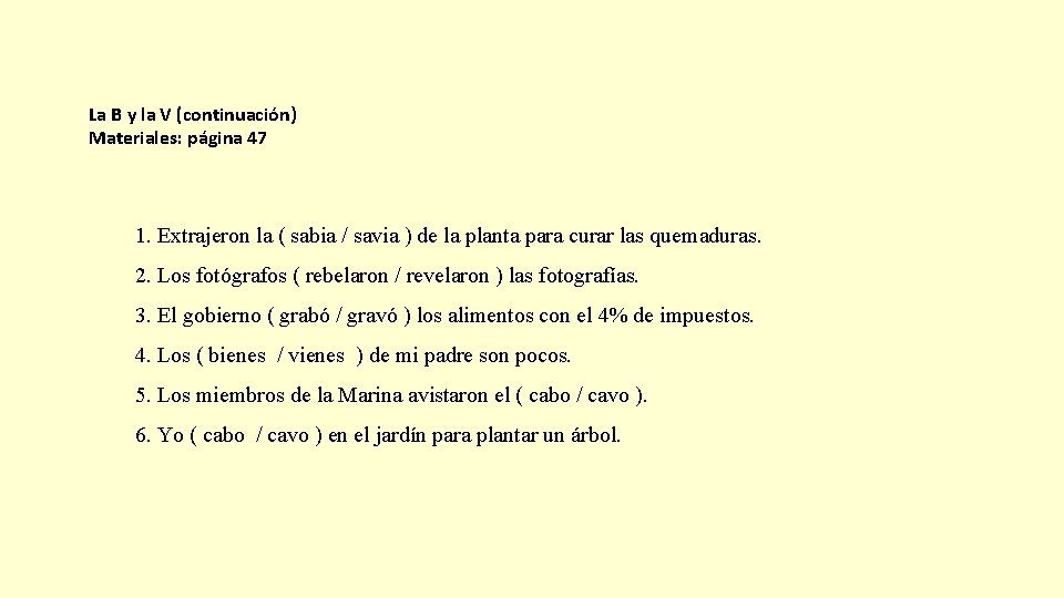 La B y la V (continuación) Materiales: página 47 1. Extrajeron la ( sabia