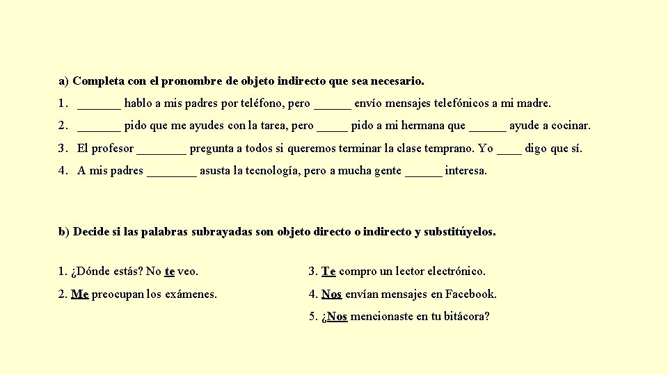 a) Completa con el pronombre de objeto indirecto que sea necesario. 1. _______ hablo